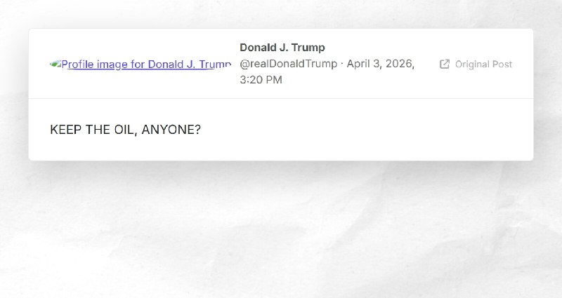 Donald J. Trump: "KEEP THE OIL, ANYONE?"