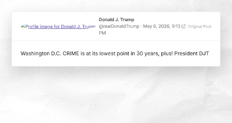 Donald J. Trump: "Washington D.C. CRIME is at its lowest point in 30 years, plus! President DJT"