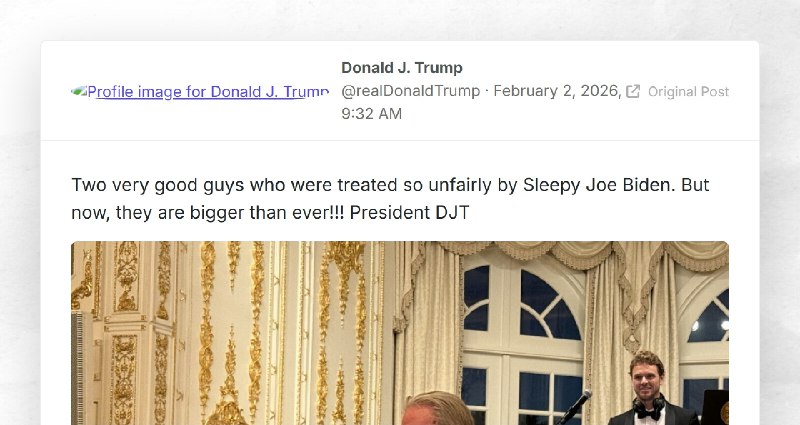 Donald J. Trump: "Two very good guys who were treated so unfairly by Sleepy Joe Biden. But now...