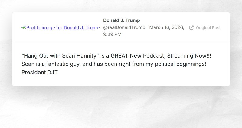 Donald J. Trump: "“Hang Out with Sean Hannity” is a GREAT  New Podcast, Streaming Now!!! Sean ...