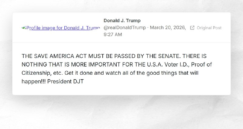 Donald J. Trump: "THE SAVE AMERICA ACT MUST BE PASSED BY THE SENATE. THERE IS NOTHING THAT IS ...