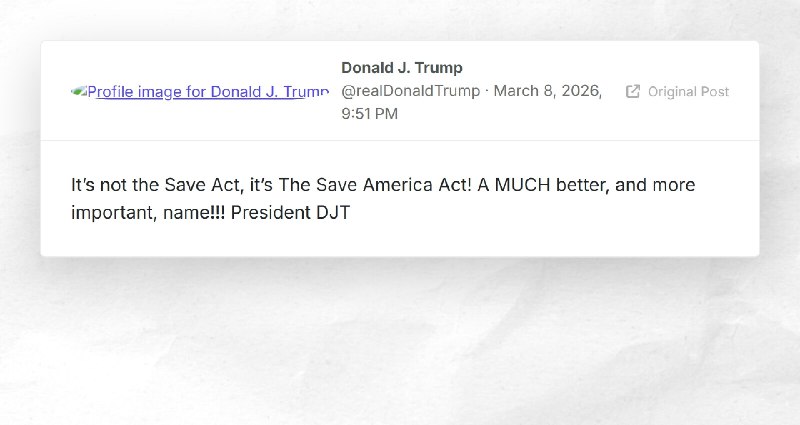 Donald J. Trump: "It’s not the Save Act, it’s The Save America Act! A MUCH better, and more im...