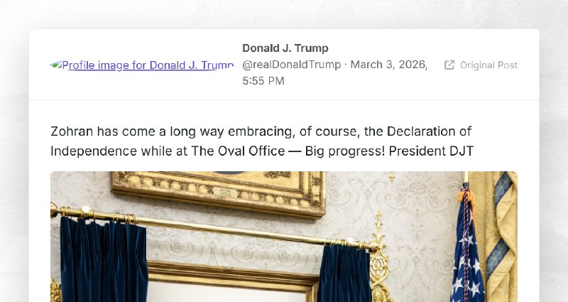 Donald J. Trump: "Zohran has come a long way embracing, of course, the Declaration of Independ...