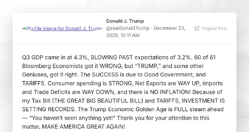 Donald J. Trump: "Q3 GDP came in at 4.3%, BLOWING PAST expectations of 3.2%. 60 of 61 Bloomber...