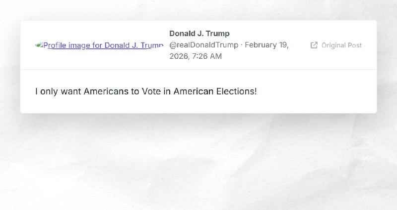 Donald J. Trump: "I only want Americans to Vote in American Elections!"