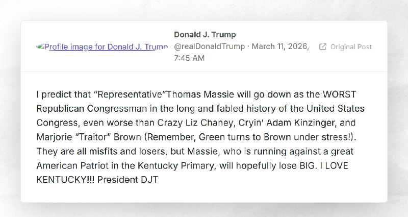 Donald J. Trump: "I predict that “Representative”Thomas Massie will go down as the WORST Repub...
