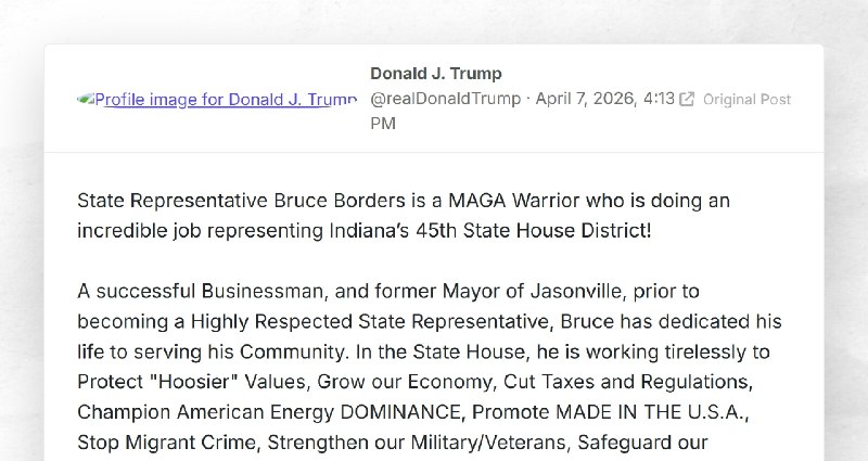 Donald J. Trump: "State Representative Bruce Borders is a MAGA Warrior who is doing an incredi...
