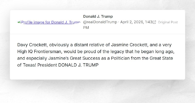 Donald J. Trump: "Davy Crockett, obviously a distant relative of Jasmine Crockett, and a very ...