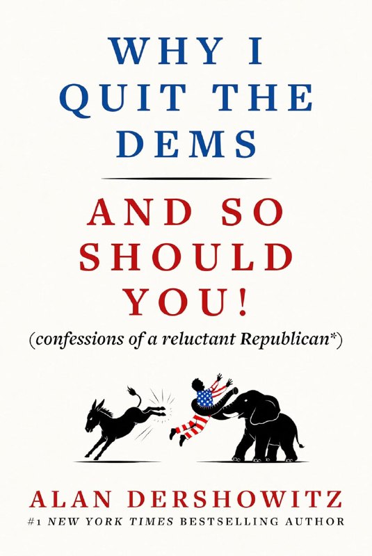 The Highly Respected Alan Dershowitz has written a powerful new book, “Why I quit the Dems and so should you! (confessions of a reluctant Republican*).” Alan is a Great American Patriot who understands the Wisdom and Courage it takes to defend Democracy from Communism, and it is our Honor to welcome him into the Party of COMMON SENSE! There are many others, like Alan, who feel abandoned by the Radical Left Dumocrats, and are fleeing the Dumocrat Party, and Blue States, for FREEDOM — This Book is for you. Preorder your copy today:  