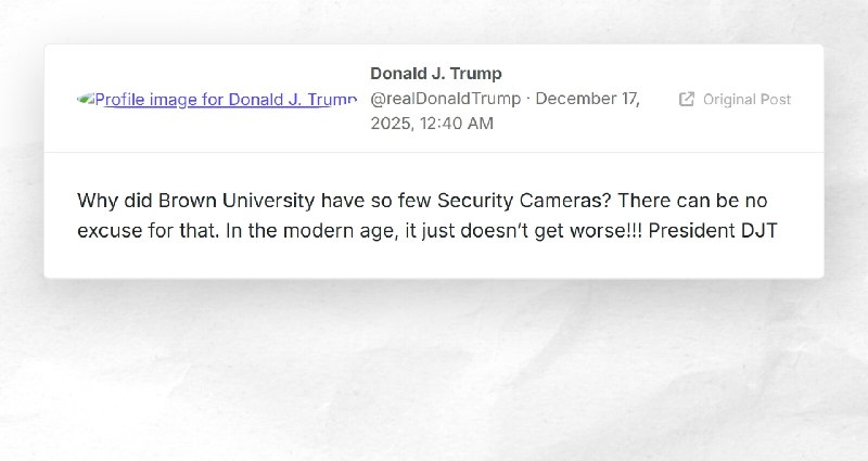 Donald J. Trump: "Why did Brown University have so few Security Cameras? There can be no excus...