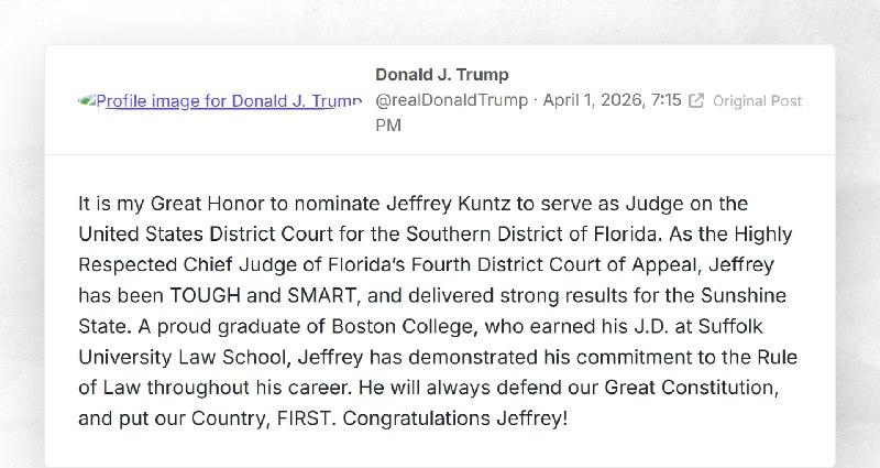 Donald J. Trump: "It is my Great Honor to nominate Jeffrey Kuntz to serve as Judge on the Unit...
