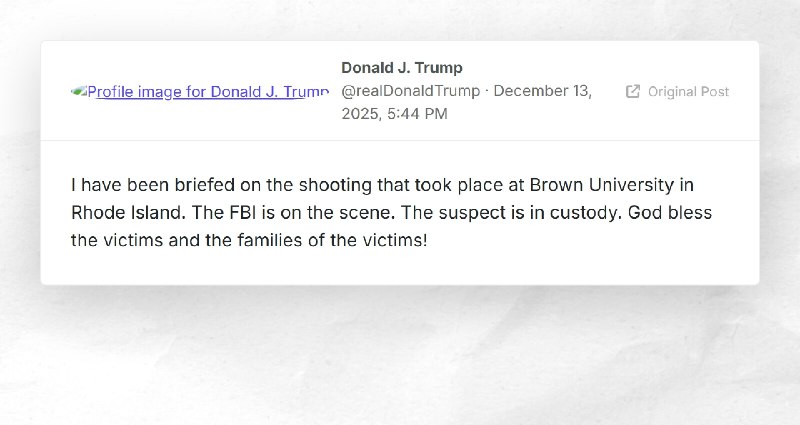 Donald J. Trump: "I have been briefed on the shooting that took place at Brown University in R...