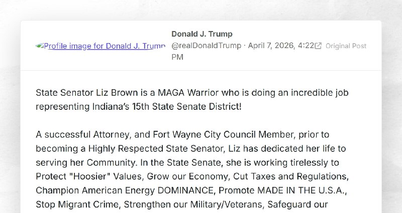Donald J. Trump: "State Senator Liz Brown is a MAGA Warrior who is doing an incredible job rep...