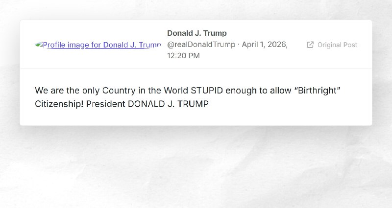 Donald J. Trump: "We are the only Country in the World STUPID enough to allow “Birthright” Cit...