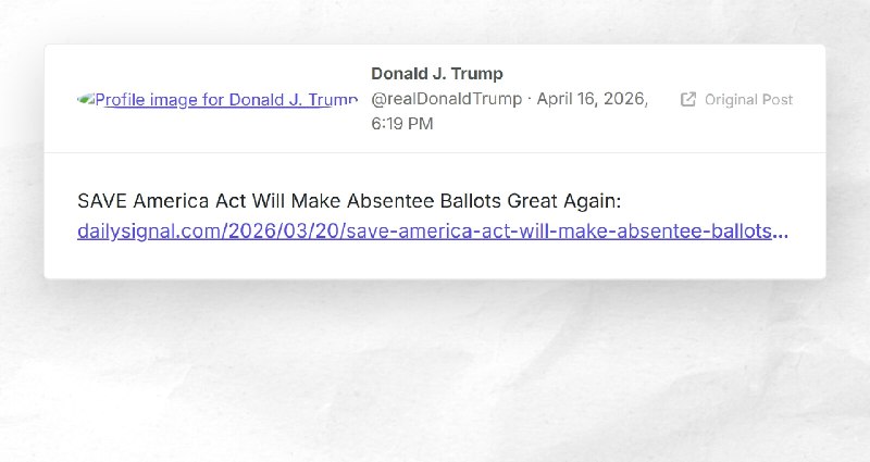 Donald J. Trump: "SAVE America Act Will Make Absentee Ballots Great Again: https://www.dailysi...