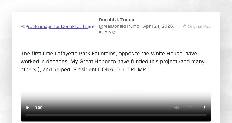 Donald J. Trump: "The first time Lafayette Park Fountains, opposite the White House, have work...