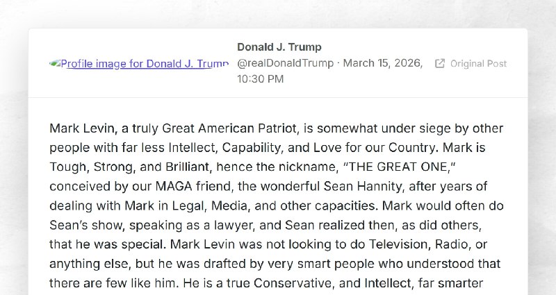 Donald J. Trump: "Mark Levin, a truly Great American Patriot, is somewhat under siege by other...