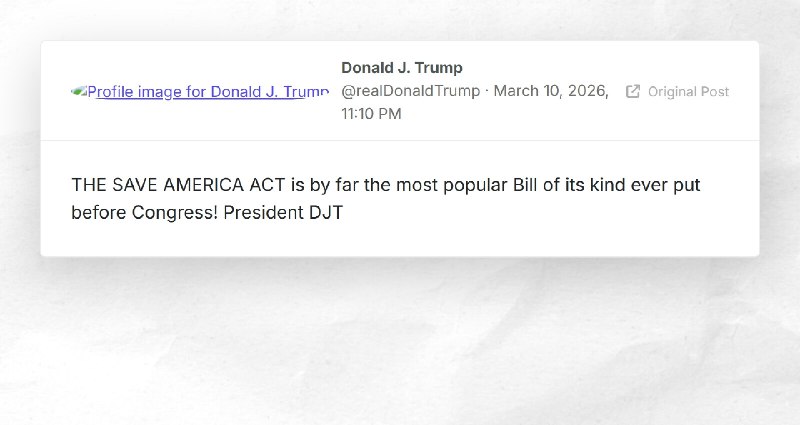 Donald J. Trump: "THE SAVE AMERICA ACT is by far the most popular Bill of its kind ever put be...