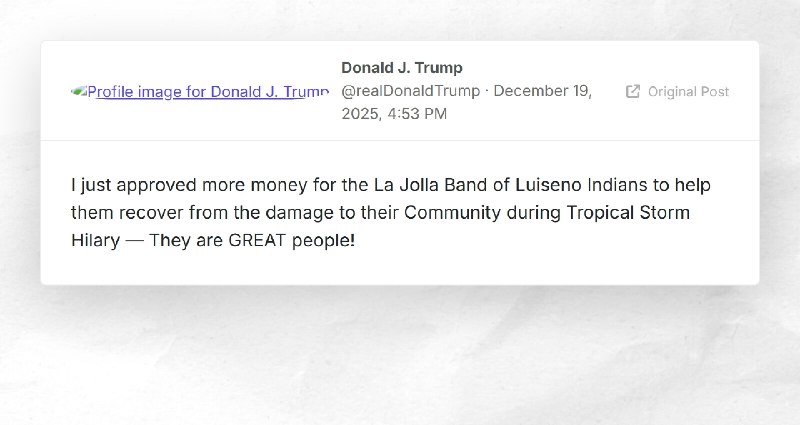 Donald J. Trump: "I just approved more money for the La Jolla Band of Luiseno Indians to help ...