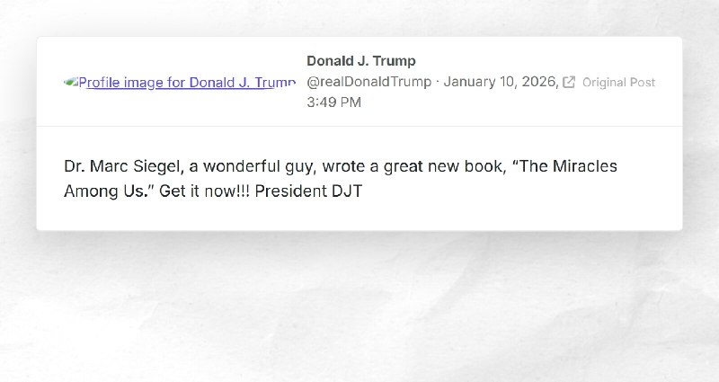 Donald J. Trump: "Dr. Marc Siegel, a wonderful guy, wrote a great new book, “The Miracles Amon...