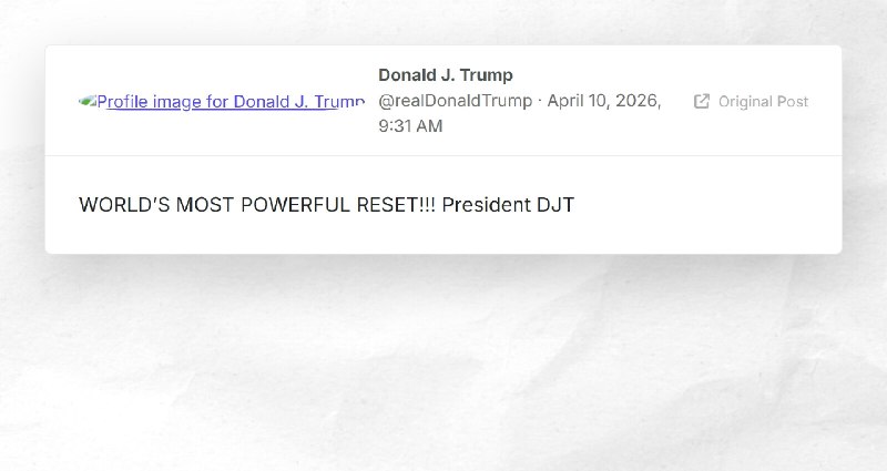 Donald J. Trump: "WORLD’S MOST POWERFUL RESET!!! President DJT"