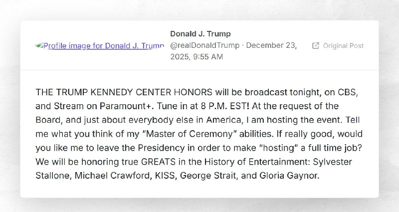 Donald J. Trump: "THE TRUMP KENNEDY CENTER HONORS will be broadcast tonight, on CBS, and Strea...