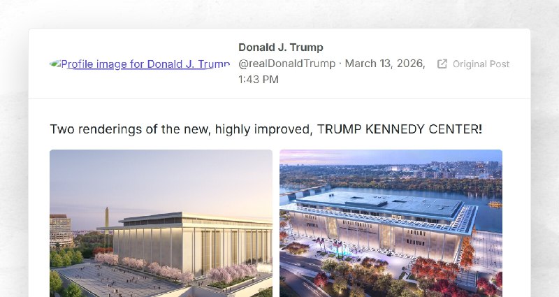 Donald J. Trump: "Two renderings of the new, highly improved, TRUMP KENNEDY CENTER!"