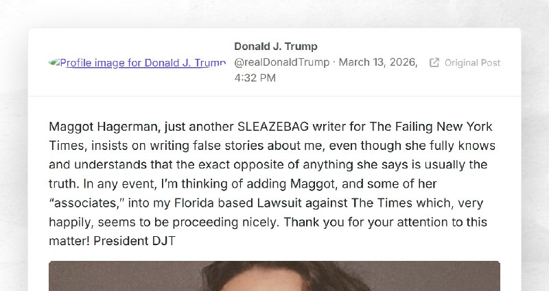 Donald J. Trump: "Maggot Hagerman, just another SLEAZEBAG writer for The Failing New York Time...
