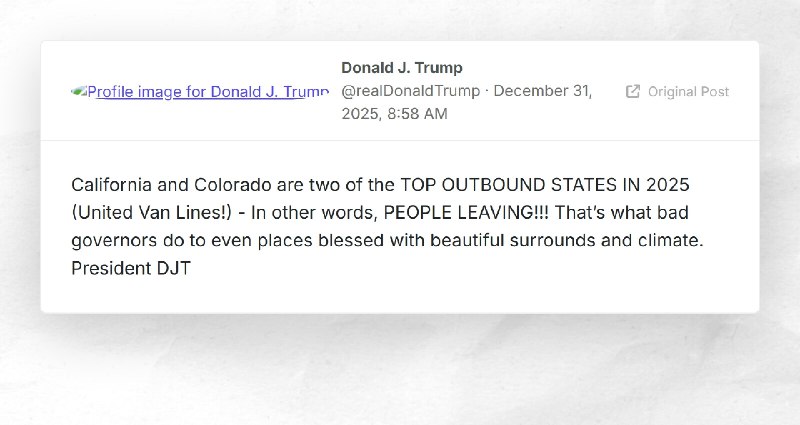Donald J. Trump: "California and Colorado are two of the TOP OUTBOUND STATES IN 2025 (United V...