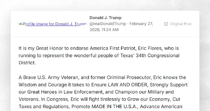 Donald J. Trump: "It is my Great Honor to endorse America First Patriot, Eric Flores, who is r...