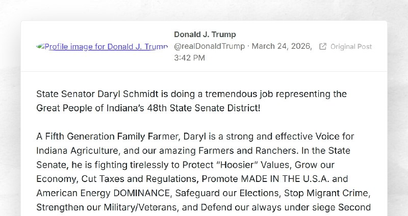 Donald J. Trump: "State Senator Daryl Schmidt is doing a tremendous job representing the Great...