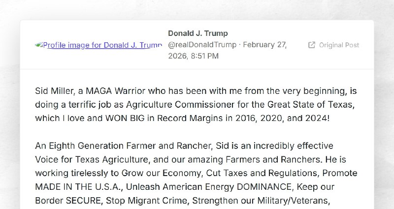 Donald J. Trump: "Sid Miller, a MAGA Warrior who has been with me from the very beginning, is ...