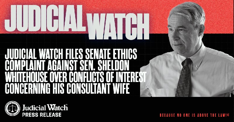 Judicial Watch Files Senate Ethics Complaint against Sen. Sheldon Whitehouse over Conflicts of Interest Concerning His Consultant…