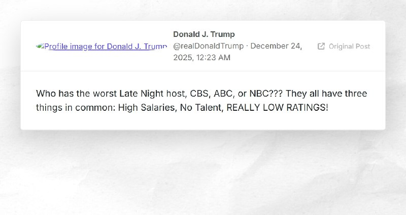 Donald J. Trump: "Who has the worst Late Night host, CBS, ABC, or NBC??? They all have three t...