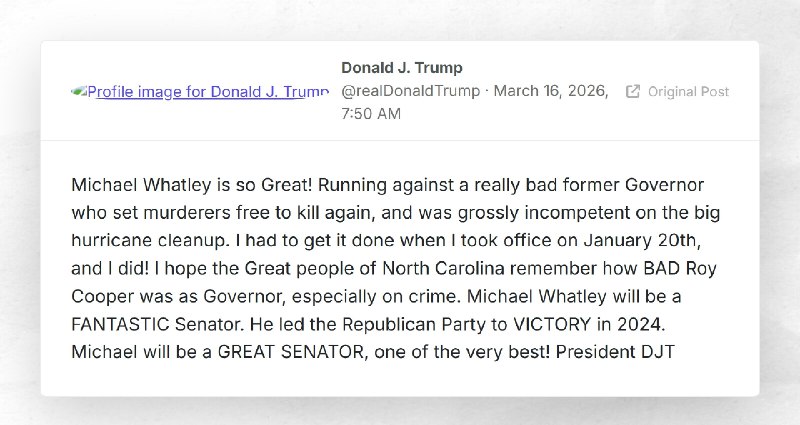 Donald J. Trump: "Michael Whatley is so Great! Running against a really bad former Governor wh...