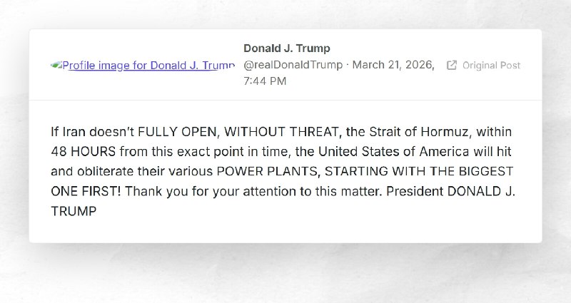 Donald J. Trump: "If Iran doesn’t FULLY OPEN, WITHOUT THREAT, the Strait of Hormuz, within 48 ...