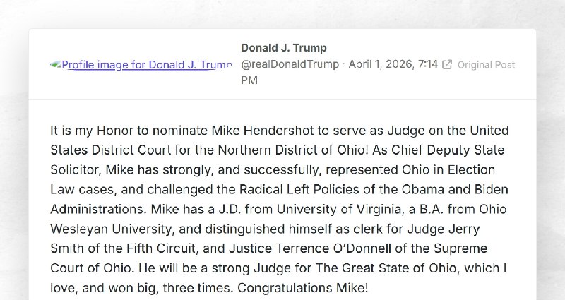 Donald J. Trump: "It is my Honor to nominate Mike Hendershot to serve as Judge on the United S...