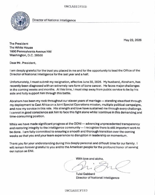 Unfortunately, after having done a great job, Tulsi Gabbard will be leaving the Administration on June 30th. Her wonderful husband, Abraham, has been recently diagnosed with a rare form of bone cancer, and she, rightfully, wants to be with him, bringing him back to good health as they currently fight a tough battle together. I have no doubt he will soon be better than ever. Tulsi has done an incredible job, and we will miss her. Her highly respected Principal Deputy Director of National Intelligence, Aaron Lukas, will serve as Acting Director of National Intelligence. President DONALD J. TRUMP2026-05-22 17:36 UTCLink
