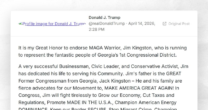 Donald J. Trump: "It is my Great Honor to endorse MAGA Warrior, Jim Kingston, who is running t...