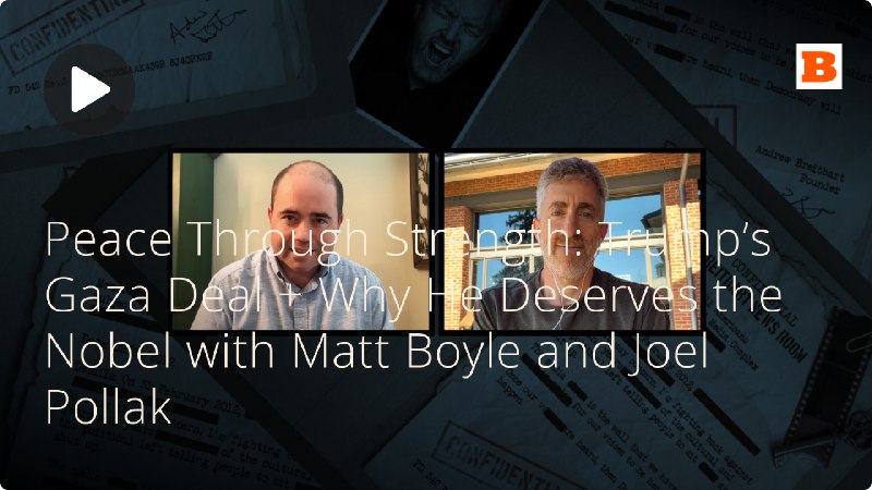 Peace Through Strength: Trump’s Gaza Deal + Why He Deserves the Nobel with Matt Boyle and Joel Pollak