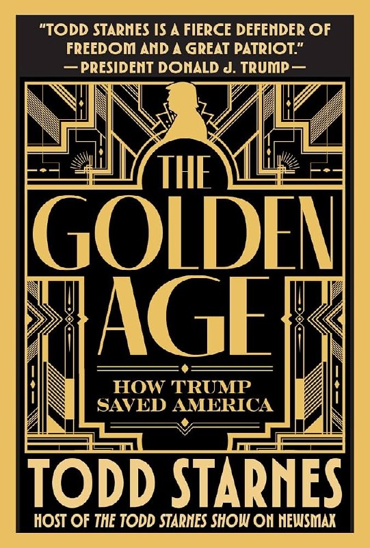 A GREAT new book out by Todd Starnes called, “The Golden Age: How Trump Saved America.” Everyone is raving about it!