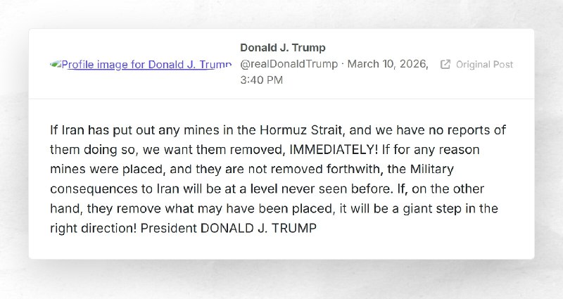 Donald J. Trump: "If Iran has put out any mines in the Hormuz Strait, and we have no reports o...